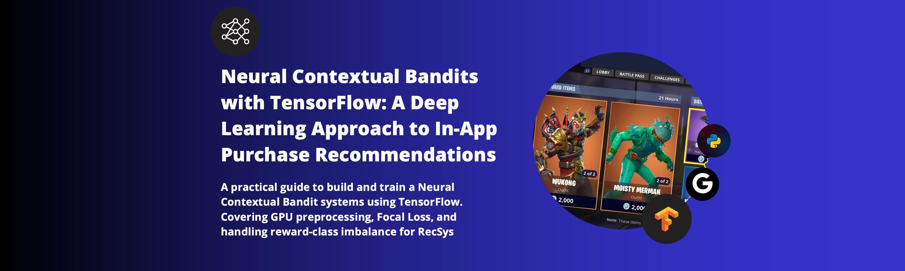 Neural Contextual Bandits with TensorFlow: A Deep Learning Approach to In-App Purchase Recommendations